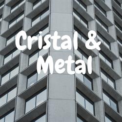 Cristal & Metal